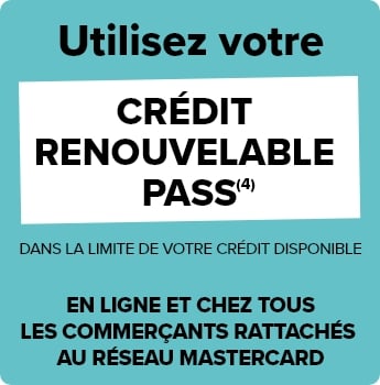 Utilisez votre Crédit renouvelable PASS dans la limite de votre crédit disponible - En ligne et chez tous les commerçants rattachés au réseau Mastercard